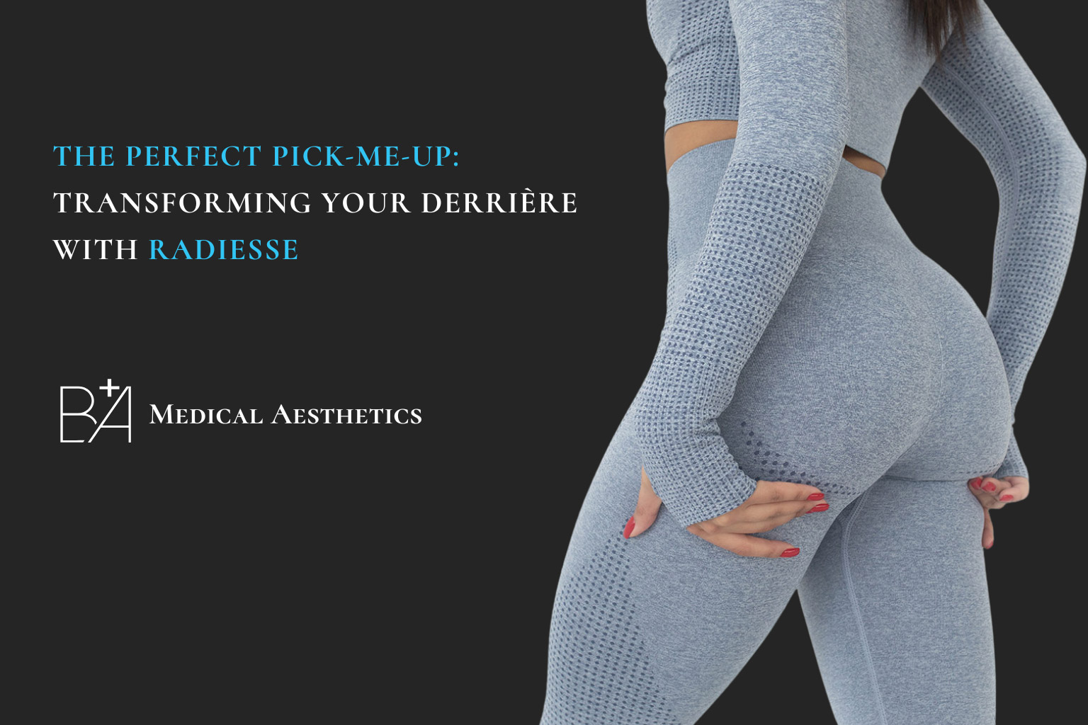 Sculpting Your Curves: Gluteal Enhancement with Radiesse